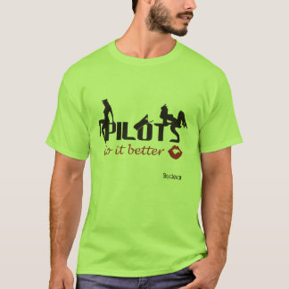 Pilots do it better t-shirt