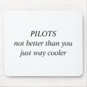 PILOTS is niet beter dan u gewoon veel koeler Muismat (Voorkant)