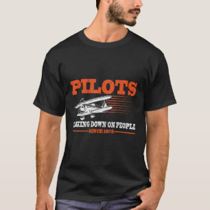Pilots Looking Down On People Since 1903 Airplane T-shirt