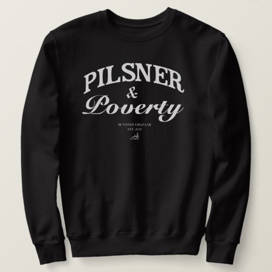 Pilsner en Poverty Sweatshirt (Design voorkant)