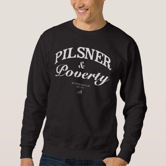 Pilsner en Poverty Sweatshirt (Voorkant)