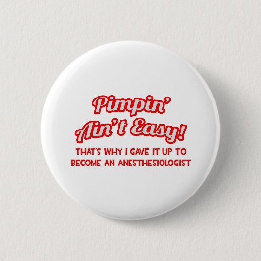 Pimpin' Aint Easy .. anesthesioloog Ronde Button 5,7 Cm (Voorkant)