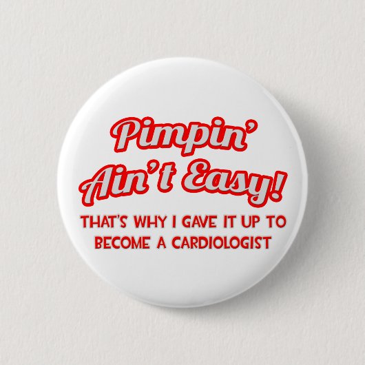 Pimpin' Ain't Easy .. cardioloog Ronde Button 5,7 Cm (Voorkant)