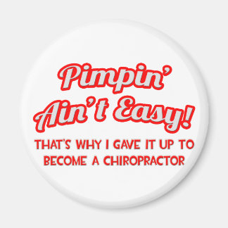 Pimpin' Ain't Easy .. chiropractor Magneet