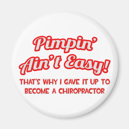 Pimpin' Ain't Easy .. chiropractor Magneet (Voorkant)
