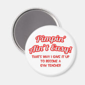Pimpin' Ain't Easy .. gymleraar Magneet (Voorkant / Achterkant)