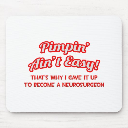 Pimpin' Ain't Easy .. neurochirurg Muismat (Voorkant)