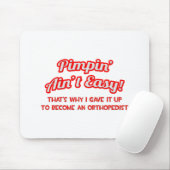 Pimpin' Ain't Easy .. orthopediste Muismat (Met muis)