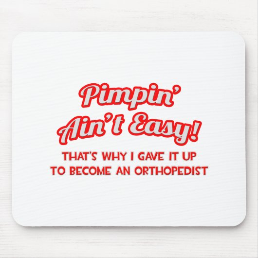 Pimpin' Ain't Easy .. orthopediste Muismat (Voorkant)