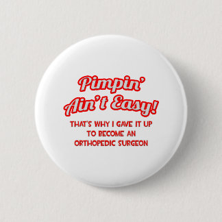 Pimpin is niet gemakkelijk.. Orthopedisch chirurg Ronde Button 5,7 Cm
