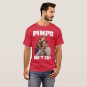 Pimps Don't Cry beroemd gemaakt door The Other Guy T-shirt (Voorkant volledig)
