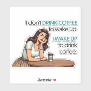 Pin-up Girl - Ik word wakker om koffie te Drinken Sticker