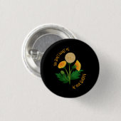 Pin You Don't Want Me In Your Garden Ronde Button 3,2 Cm (Voorkant /achterkant)
