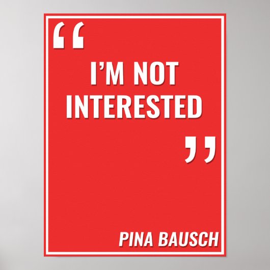 Pina Bausch -"IK BEN NIET INTERESTED" Poster (Voorkant)