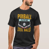 Pinbalspelers hebben stalen balkafels, Pinball Arc T-shirt (Voorkant)