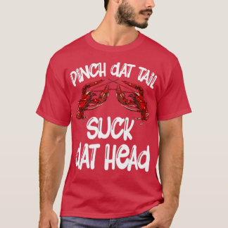 Pinch dat Tail Suck dat Head Crayfish Caj T-shirt