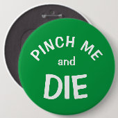 Pinch Me and Die: een St. Patrick's Day Button (Voorkant /achterkant)