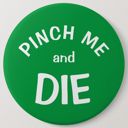 Pinch Me and Die: een St. Patrick's Day Button (Voorkant)