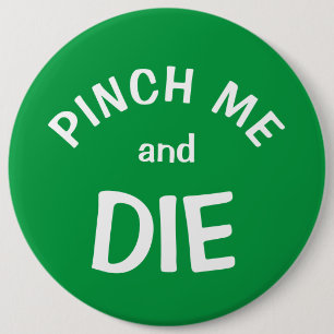 Pinch Me and Die: een St. Patrick's Day Button