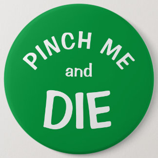Pinch Me and Die: een St. Patrick's Day Button