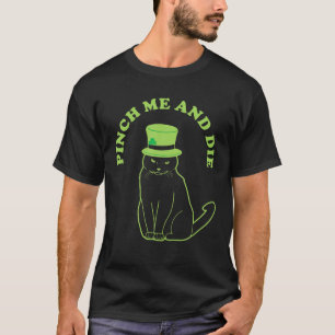 Pinch me en Die Angry Irish Cat Funny St. Patrick T-shirt