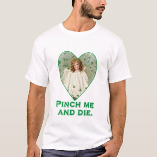 Pinch me en Die Funny St. Patricks Day Design T-shirt