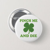 Pinch me en Die Irish Ronde Button 5,7 Cm (Voorkant /achterkant)