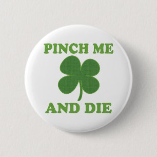 Pinch me en Die Irish Ronde Button 5,7 Cm