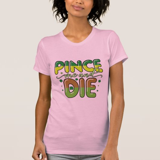 Pinch me en sterf t-shirt (Voorkant)