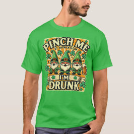 Pinch Me I'm Drink St Patricks Day Gnomes Irish T-shirt