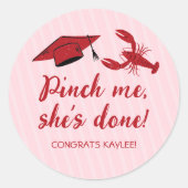 Pinch Me She's Done Crawfish & Pet Afstuderen Ronde Sticker (Voorkant)