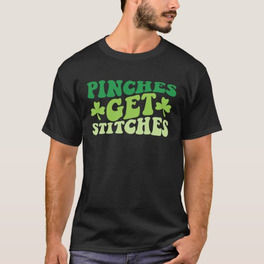 Pinches Get Stitches St Patrick's Day 1 T-shirt (Voorkant)