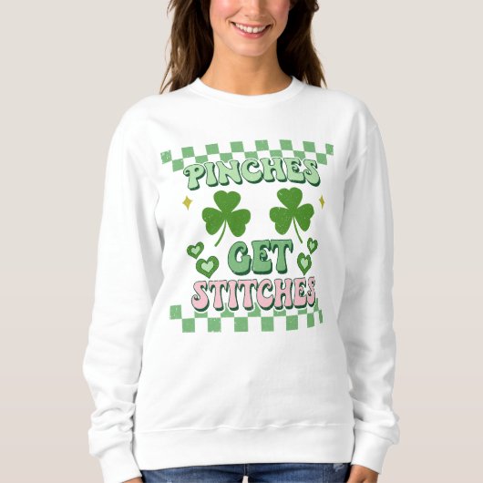 Pinches krijgen Stitches Funny St. Patrick's Day Trui (Voorkant)