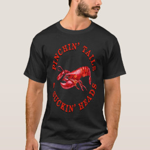 PINCHIN' TAILS & SUCKIN' HEADS Funny Cajun Crawfis T-shirt