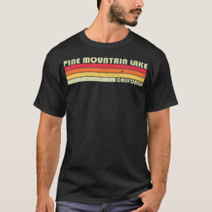 PINE MOUNTAIN LAKE CALIFORNIA Funny Vist Summer T-shirt
