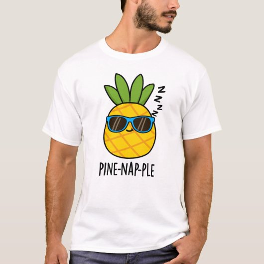Pine-nap-ple Grappig Fruit Ananas Pun T-shirt (Voorkant)