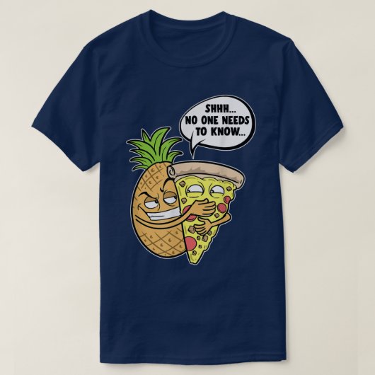 Pineappel Hawaiian Pizza Shhh, niemand hoeft te we T-shirt (Design voorkant)