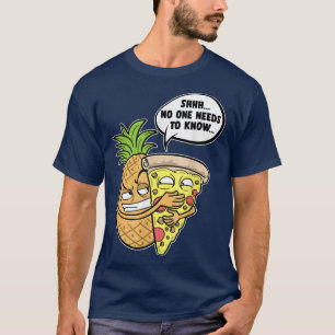 Pineappel Hawaiian Pizza Shhh, niemand hoeft te we T-shirt