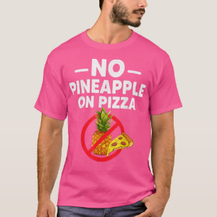 Pineappel hoort niet thuis op Pizza grappa voor ma T-shirt