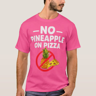 Pineappel hoort niet thuis op Pizza grappa voor ma T-shirt