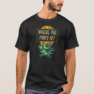 Pineappel ondersteboven waar de partij schimmelwij t-shirt
