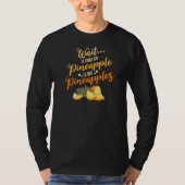 Pineappelvruchtensap Funny Hawaiian Quotes T-shirt (Voorkant)
