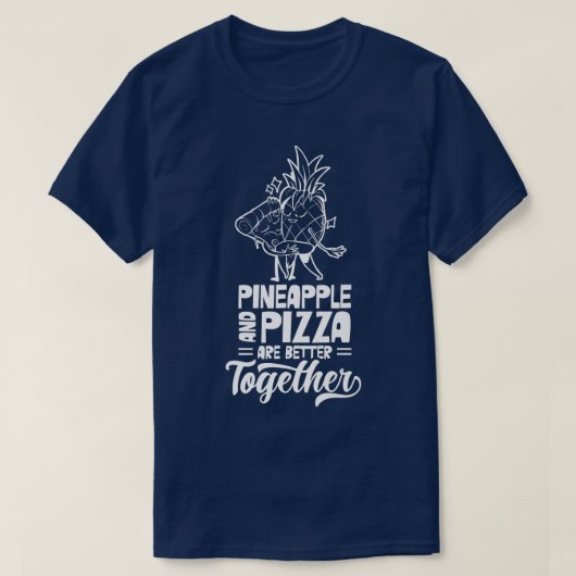 Pineapple And Pizza Are Better Together Hawaii Haw T-shirt (Design voorkant)
