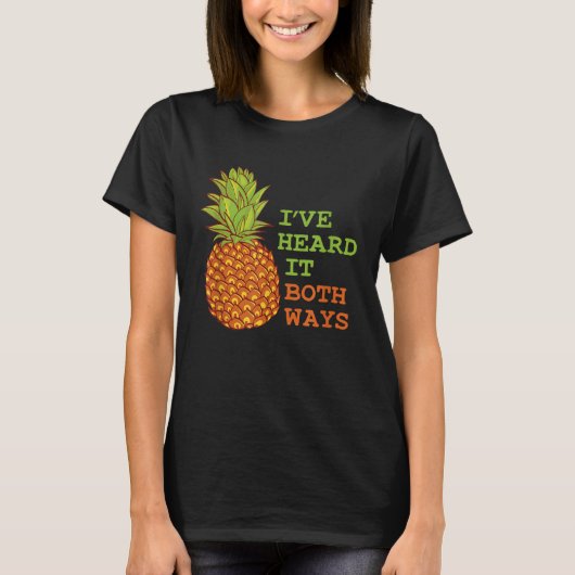 Pineapple I ve heard it Both Ways Pineapple T-shirt (Voorkant)