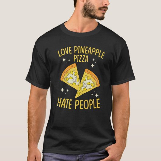 Pineapple Pizza Love Pineapple Pizza Hate People T-shirt (Voorkant)