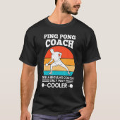 Ping Pong Coach als een gewone Ping Pong Coach T-shirt (Voorkant)
