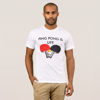 Ping Pong is Life T-shirt