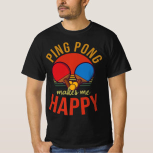 Ping Pong maakt me Happy Design Table Tennis T-shirt