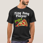 Ping Pong Player (Funny) Pizza T Shirt (Voorkant)