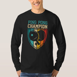 Ping Pong Pong Pong Champion Table Tennis Player P T-shirt
